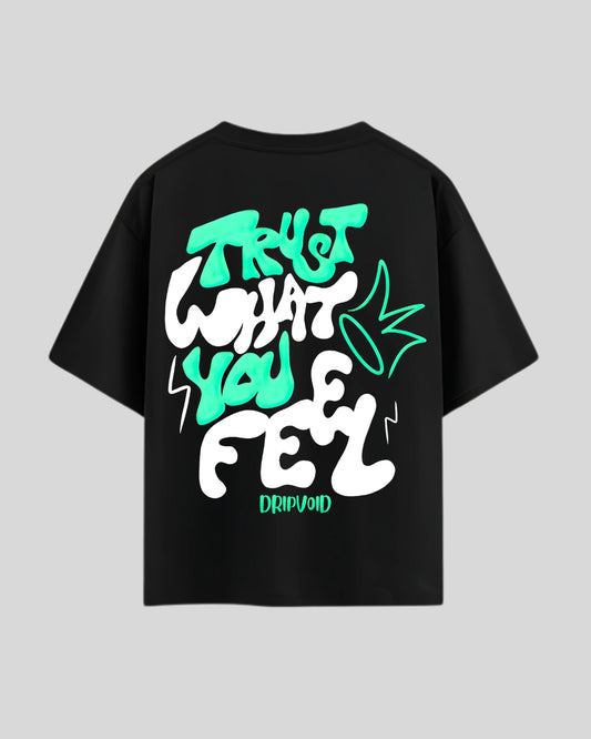 TRUST WHAT YOU FEEL Oversized Tee
